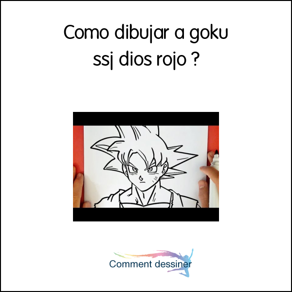 Como dibujar a goku ssj dios rojo